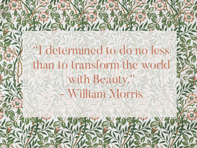 William Morris quotes; our favourites. - Laura's Beau